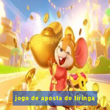 jogo de aposta do tiringa